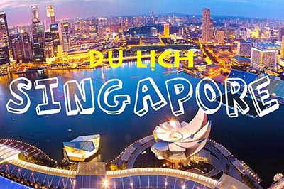 Tour Singapore 3 ngày 2 đêm giá rẻ dành cho người bận rộn