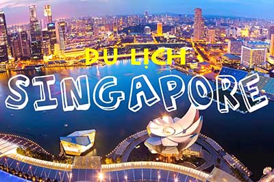 Tour du lịch Singapore giá rẻ khởi hành từ Sài Gòn | 3 ngày 2 đêm
